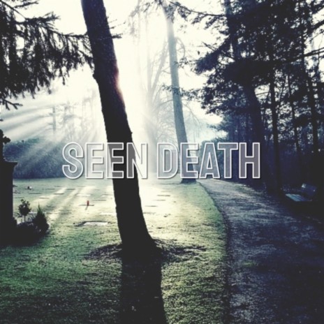 Seen Death | Boomplay Music