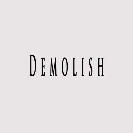 Demolish | Boomplay Music