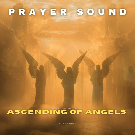 Ascending of Angels (Prayer Sound) ft. 1spirit & Theophilus Sunday | Boomplay Music