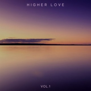 Higher Love, Vol. 1