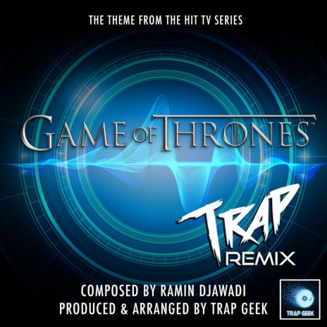 Game Of Thrones Main Theme (From "Game Of Thrones") (Trap Remix) | Boomplay Music
