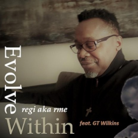 Evolve Within ft. GT Wilkins