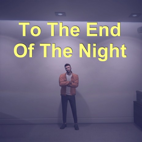 To The End Of The Night | Boomplay Music