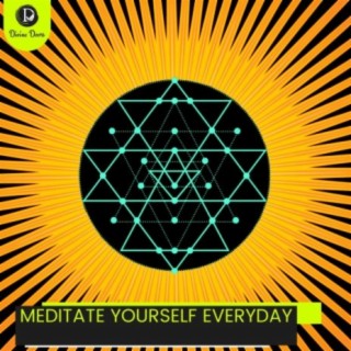 Meditate Yourself Everyday