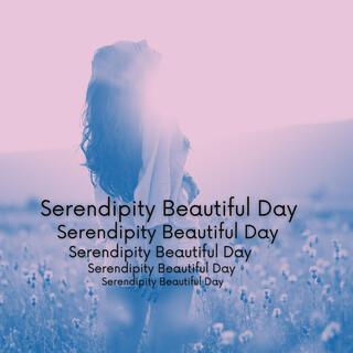 Serendipity Beautiful Day