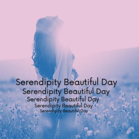 Serendipity Beautiful Day | Boomplay Music