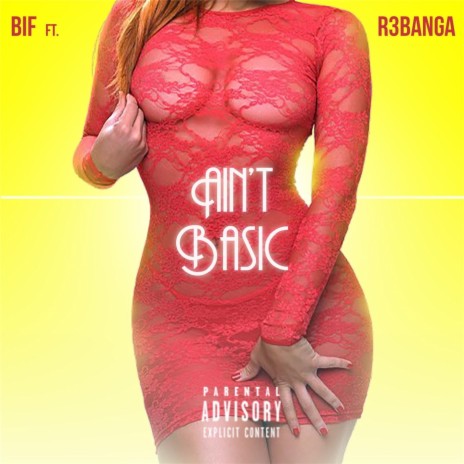 Ain't Basic (feat. R3 Banga) | Boomplay Music