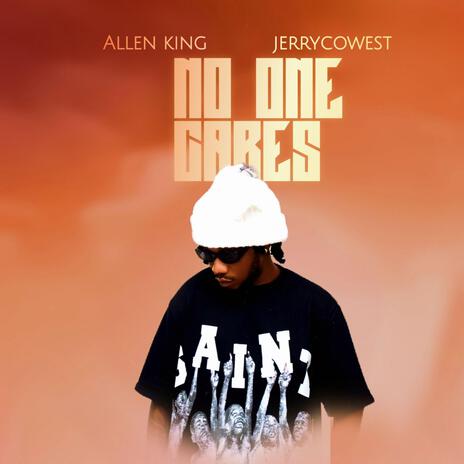 No one cares ft. Jerrycowest | Boomplay Music