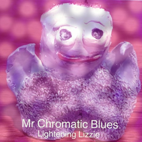 Mr Chromatic Blues | Boomplay Music