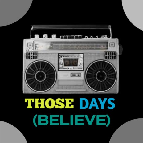 Those days (believe) | Boomplay Music