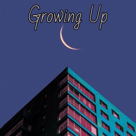 Growing Up | Boomplay Music