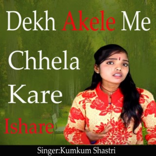 Dekha Akele ME Chhela Kare Ishare