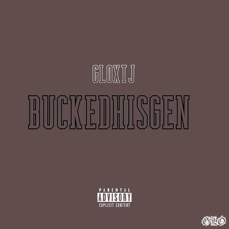 BuckedHisGen | Boomplay Music