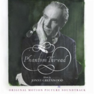 Phantom Thread (Original Motion Picture Soundtrack)