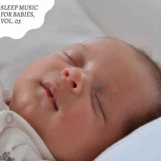 Sleep Music for Babies, Vol. 03