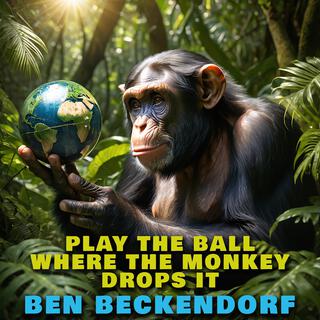 Play The Ball Where The Monkey Drops It