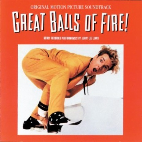 Great Balls Of Fire (From The "Great Balls Of Fire" Soundtrack) | Boomplay Music