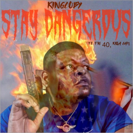 Stay Dangerous ft. FTG 40 & Killa Cam