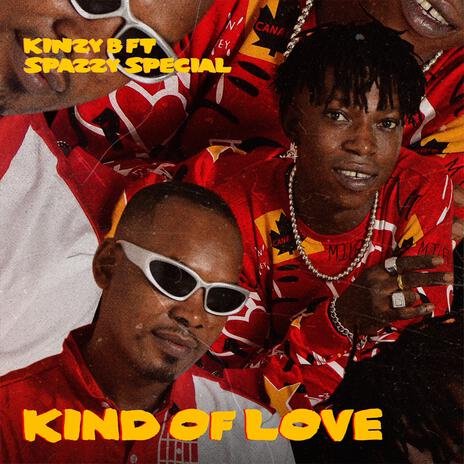 KIND OF LOVE ft. SPAZZY SPECIAL | Boomplay Music