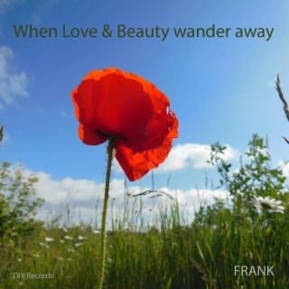 When Love & Beauty Wander Away (Demo)