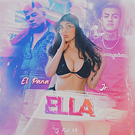 Ella ft. El Pana & Jr | Boomplay Music