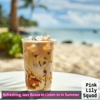 Refreshing Jazz Bossa to Listen to in Summer