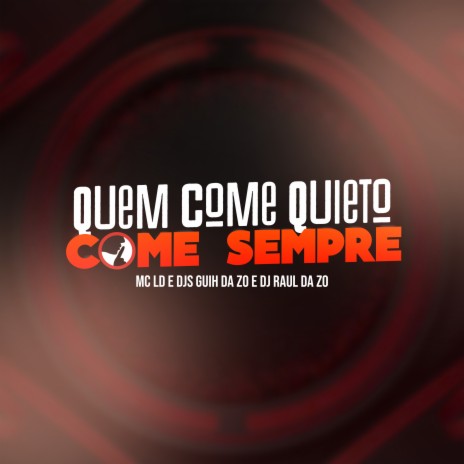 Quem Come Quieto Come Sempre ft. DJ Guih Da ZO & DJ Raul da ZO | Boomplay Music