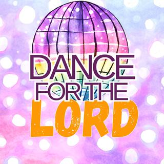 Dance For The Lord lyrics | Boomplay Music