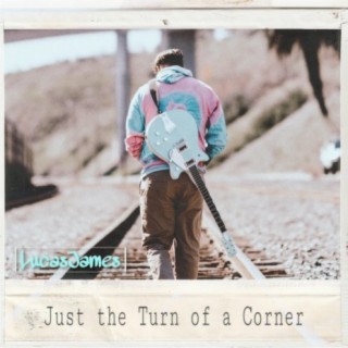 Just the Turn of a Corner lyrics | Boomplay Music