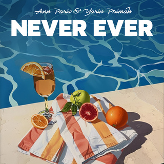 NEVER EVER ft. Yarin Primak lyrics | Boomplay Music