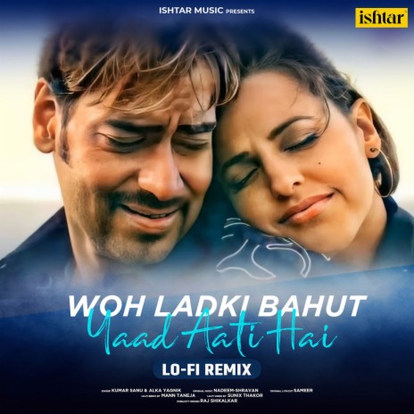 Woh Ladki Bahut Yaad Aati Hai (Lo Fi Remix) ft. Kumar Sanu & Mann Taneja | Boomplay Music