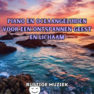 Piano en oceaangeluiden voor een ontspannen geest en lichaam