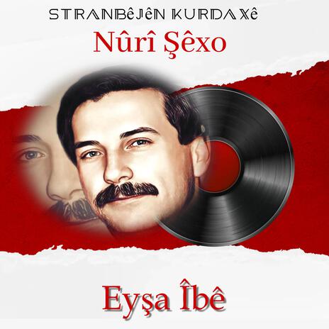 Eyşa Îbê ft. Nûrî Şêxo | Boomplay Music