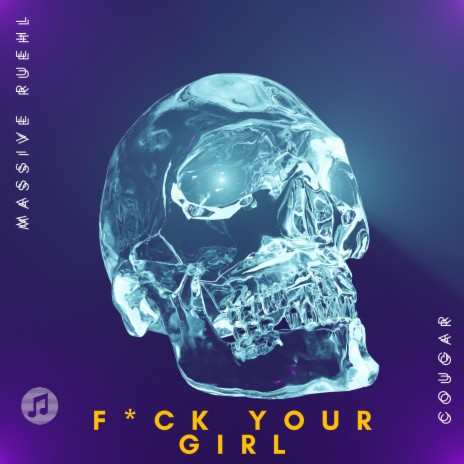 FUCK YOUR GIRL ft. Cougar | Boomplay Music