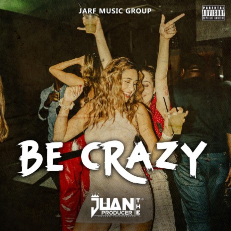 Be crazy | Boomplay Music