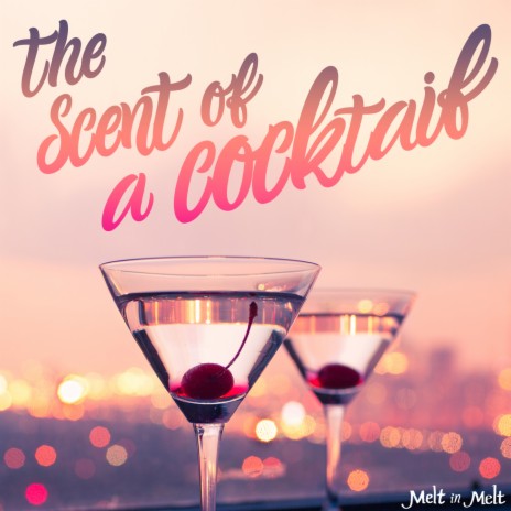 The Scent Of A Cocktail | Boomplay Music