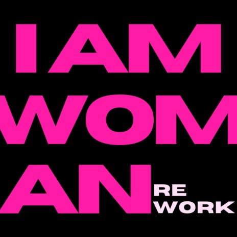 I Am Woman (Rework) | Boomplay Music