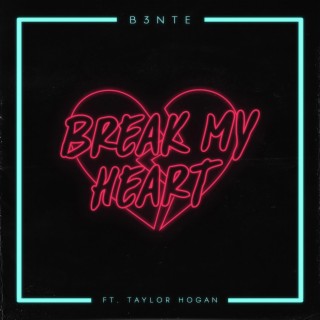 Break My Heart (feat. Taylor Hogan)