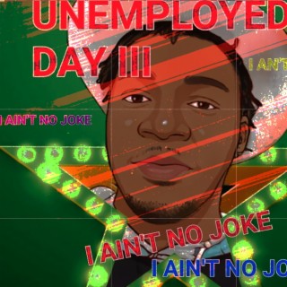 UNEMPLOYED DAY III