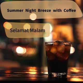 Summer Night Breeze with Coffee