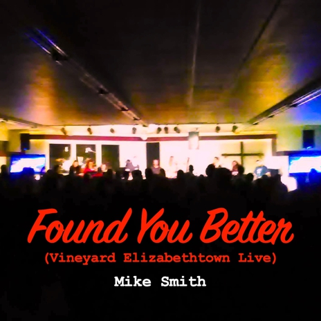 Found You Better (Vineyard Elizabethtown Live) | Boomplay Music