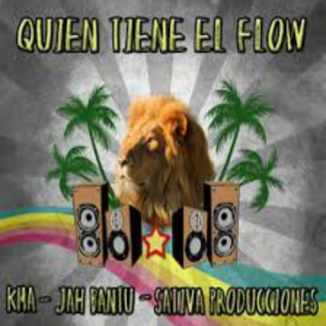 Quien Tiene El Flow (Riddim) ft. Jah Bantu & Kma | Boomplay Music