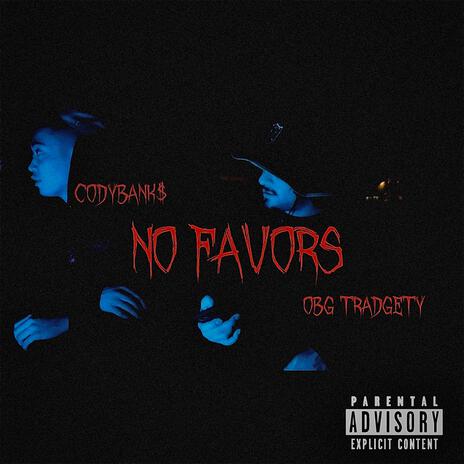 NO FAVORS ft. OBG Tradgety | Boomplay Music