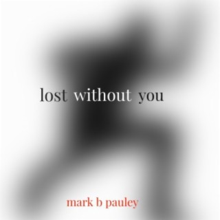 Lost Without You