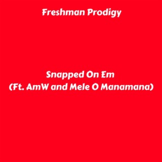 Snapped On Em (feat. AmW & Mele O Manamana)