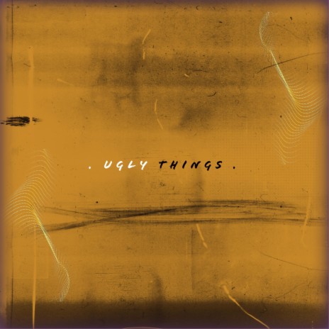 Ugly Things | Boomplay Music