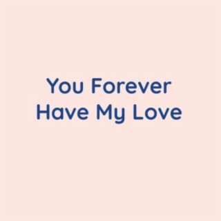 You Forever Have My Love