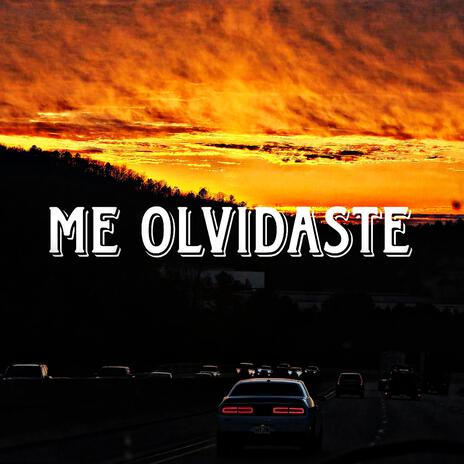 Me Olvidaste | Boomplay Music