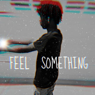 Feel Something