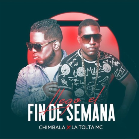 Llegó el Fin de Semana ft. Chimbala | Boomplay Music